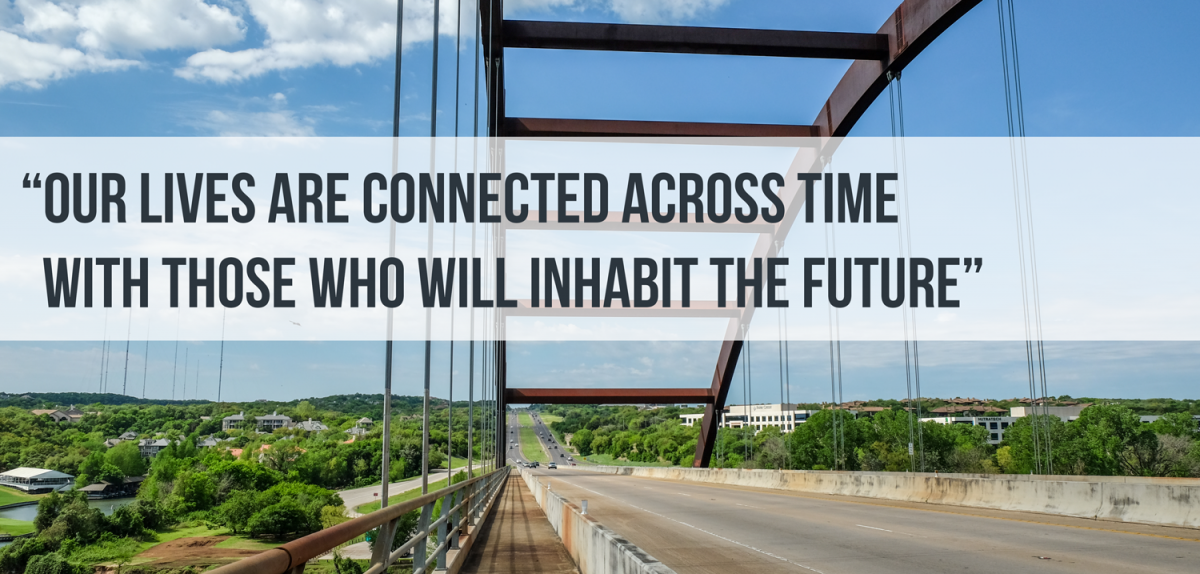 "Our lives are connected across time with those who will inhabit the future." quote overlay with 360 bridge in the background.